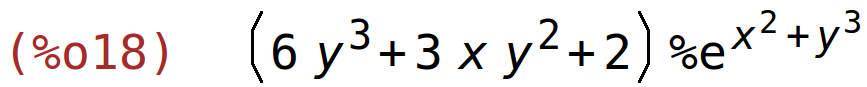 (%o18)	(6*y^3+3*x*y^2+2)*%e^(x^2+y^3)